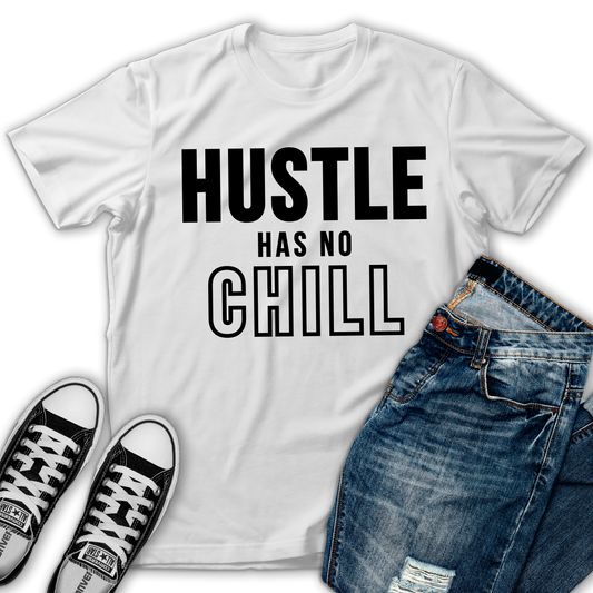 "Hustle Has No Chill" T-Shirt