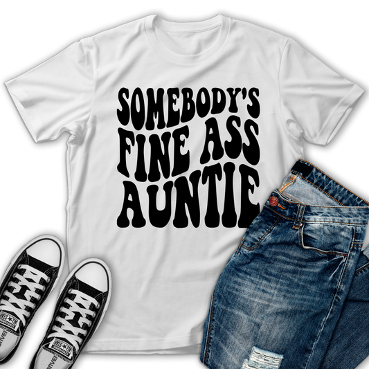 "Somebody's Fine Ass Auntie" T-Shirt